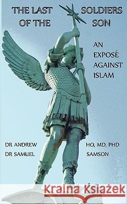 The Last Soldiers of the Son: An Expose Against Islam