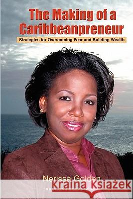 The Making of a Caribbeanpreneur: Strategies for Overcoming Fear and Building Wealth