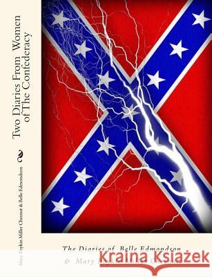 Two Diaries From Women of The Confederacy: : The Diaries of Belle Edmondson & Mary Boykin Miller Chesnut