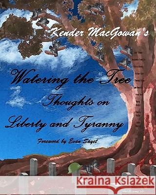 Watering the Tree: Thoughts on Liberty and Tyranny