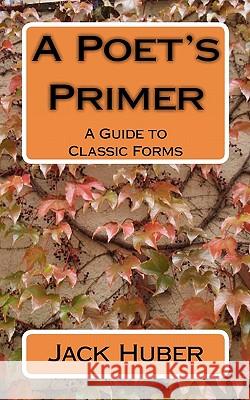 A Poet's Primer: A Guide to Classic Forms