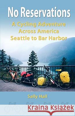 No Reservations: A Cycling Adventure Across America Seattle to Bar Harbor