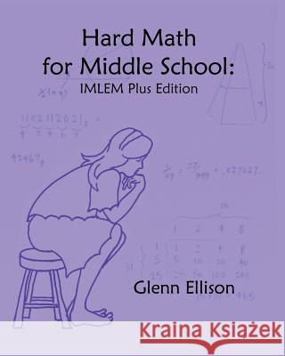 Hard Math for Middle School: IMLEM Plus Edition