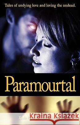 Paramourtal: Tales of undying love and loving the undead.