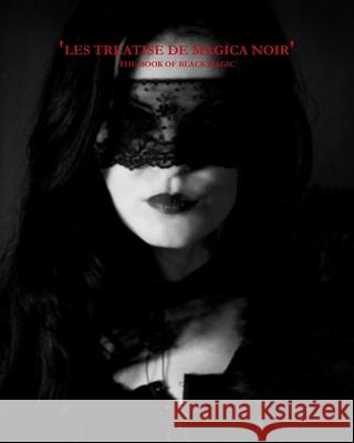 The Book Of Black Magic: Les Treatise De Magica Noir