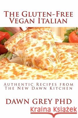 The Gluten-Free Vegan Italian: Authentic Recipes from The New Dawn Kitchen