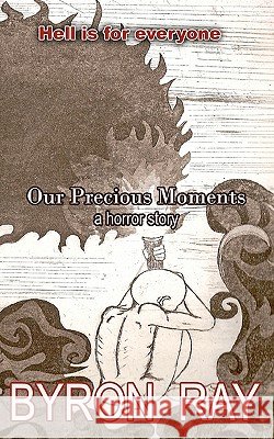 Our Precious Moments: A Horror Story