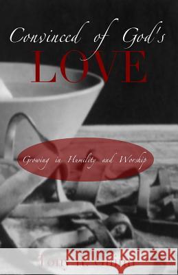 Convinced of God's Love: Growing in Humility and Worship