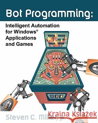 Bot Programming: Intelligent Automation For Windows Applications And Games