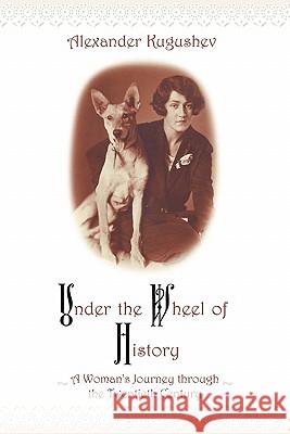 Under the Wheel of History: A Woman's Journey through the Twentieth Century