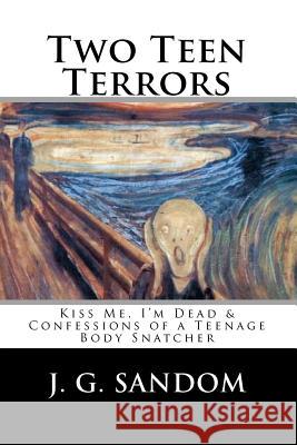 Two Teen Terrors: Kiss Me, I'm Dead and Confessions of a Teenage Body Snatcher