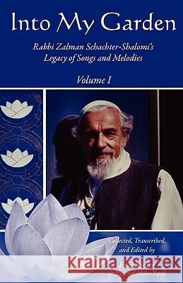 Into My Garden: Rabbi Zalman Schachter-Shalomi's Legacy of Songs and Melodies