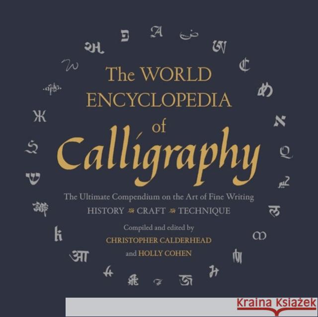 The World Encyclopedia of Calligraphy: The Ultimate Compendium on the Art of Fine Writing