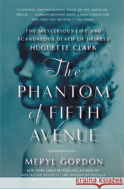 The Phantom of Fifth Avenue: The Mysterious Life and Scandalous Death of Heiress Huguette Clark