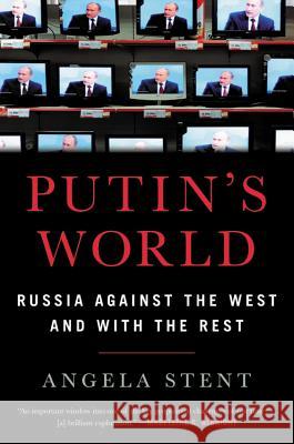 Putin's World: Russia Against the West and with the Rest
