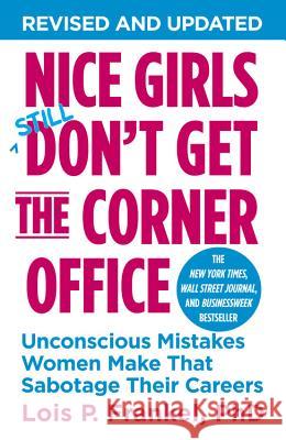 Nice Girls Don't Get the Corner Office: Unconscious Mistakes Women Make That Sabotage Their Careers