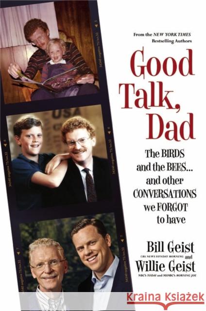 Good Talk, Dad: The Birds and the Bees...and Other Conversations We Forgot to Have