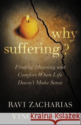 Why Suffering?: Finding Meaning and Comfort When Life Doesn't Make Sense