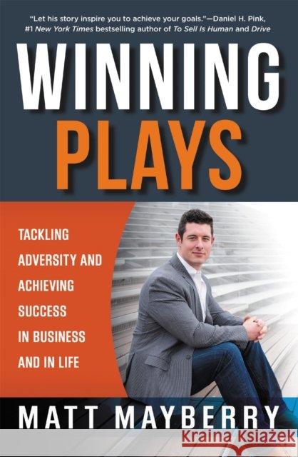 Winning Plays: Tackling Adversity and Achieving Success in Business and in Life