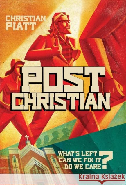 postChristian: What's Left? Can We Fix It? Do We Care?