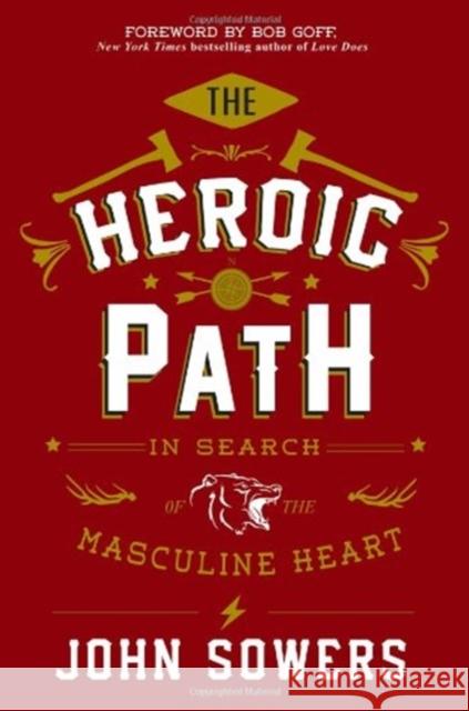 The Heroic Path: In Search of the Masculine Heart