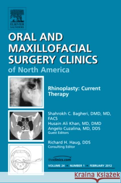 Rhinoplasty: Current Therapy, an Issue of Oral and Maxillofacial Surgery Clinics: Volume 24-1