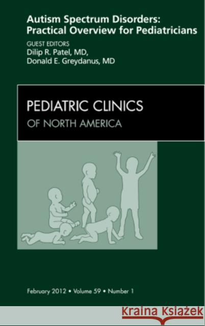 Autism Spectrum Disorders: Practical Overview for Pediatricians, an Issue of Pediatric Clinics: Volume 59-1