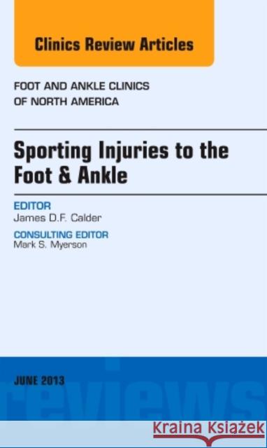 Sporting Injuries to the Foot & Ankle, an Issue of Foot and Ankle Clinics: Volume 18-2