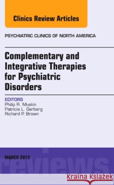 Complementary and Integrative Therapies for Psychiatric Disorders, an Issue of Psychiatric Clinics: Volume 36-1