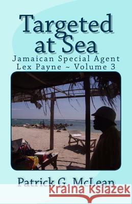 Targeted at Sea: Jamaican Special Agent Lex Payne Volume 3