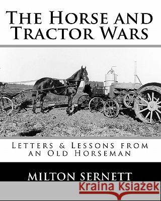 The Horse and Tractor Wars: Letters & Lessons from an Old Horseman