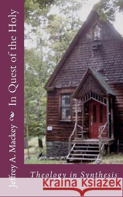 In Quest of the Holy: Theology in Synthesis