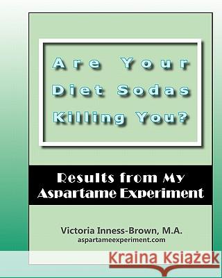 Are Your Diet Sodas Killing You? Results from My Aspartame Experiment