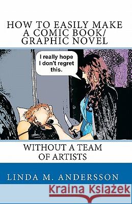 How To Easily Make A Comic Book/Graphic Novel: Without A Team Of Artists