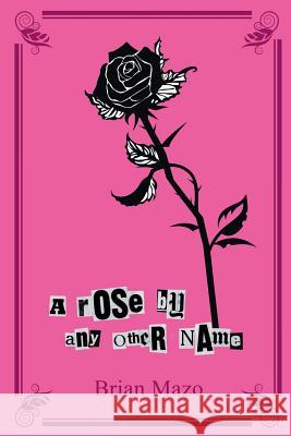 A Rose by Any Other Name: An Alphabet of Tales About a Man & a Woman