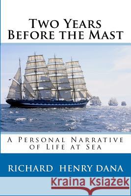 Two Years Before the Mast: A Personal Narrative of Life at Sea