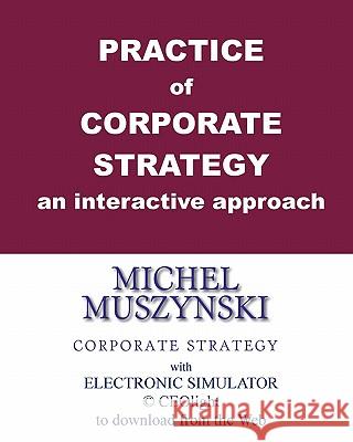 Practice of corporate strategy - an interactive approach: With electronic simulator CEOlight to download from the Web