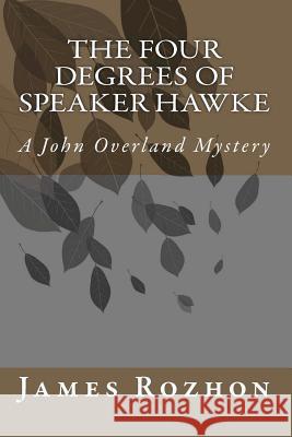The Four Degrees Of Speaker Hawke: A John Overland Mystery