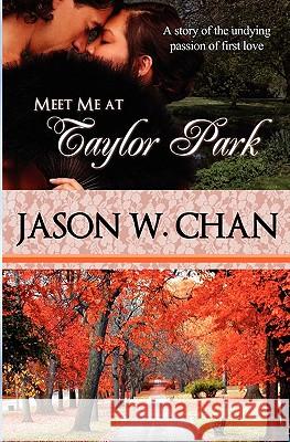 Meet Me at Taylor Park: A Story of the Undying Passion of First Love