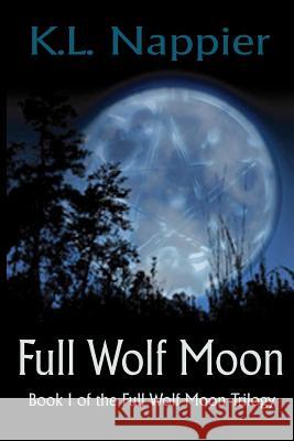Full Wolf Moon: Book I of the Full Wolf Moon Trilogy