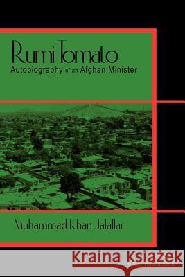 Rumi Tomato: Autobiography of an Afghan Minister