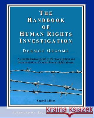 The Handbook of Human Rights Investigation 2nd Edition: A comprehensive guide to the investigation and documentation of violent human rights abuses