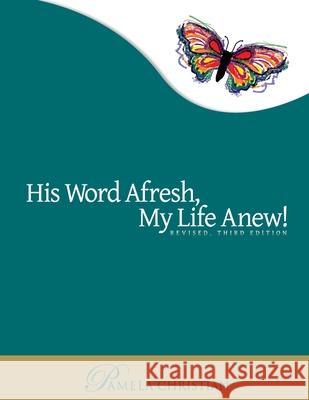 His Word Afresh, My Life Anew: A-F-R-E-S-H Approach to Bible Study