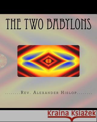 The Two Babylons: Or The Papal Worship proved to be the worship of Nimrod and his wife.