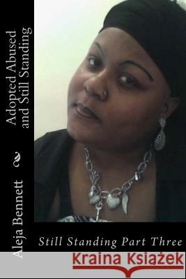 Adopted Abused And Still Standing: All I Can Do Is Stand Part Three