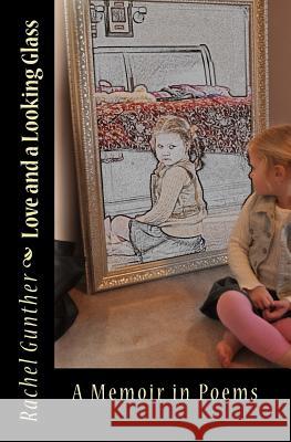 Love and a Looking Glass: A Memoir in Poems