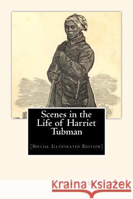 Scenes in the Life of Harriet Tubman: [Special Illustrated Edition]