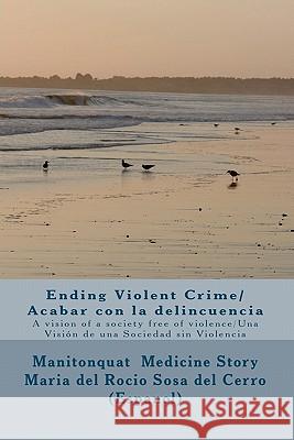 Ending Violent Crime/ Acabar con la delincuencia: A vision of a society free of violence/ Una Visión de una Sociedad sin Violencia