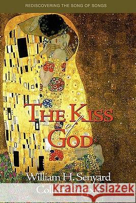 The Kiss of God: Rediscovering the Song of Songs