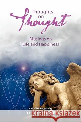 Thoughts on Thought Musings on Life and Happiness: Pithy Commentary and Words of Wisdom
